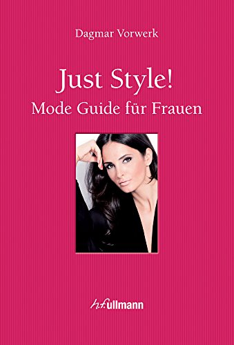 Just Style!: Mode Guide für Frauen